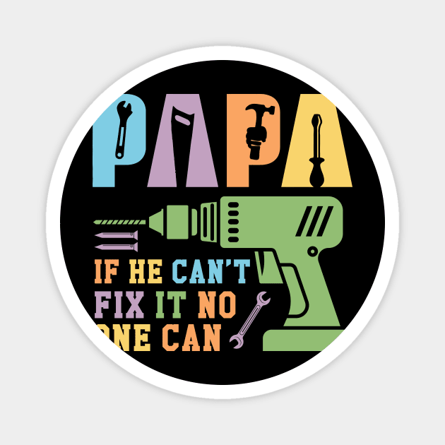 Papa If He Can't Fix It No One Can Gift For Men Father day Magnet by FortuneFrenzy